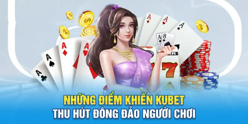 Lý do hội nên nên trải nghiệm tại casino tại Kubet