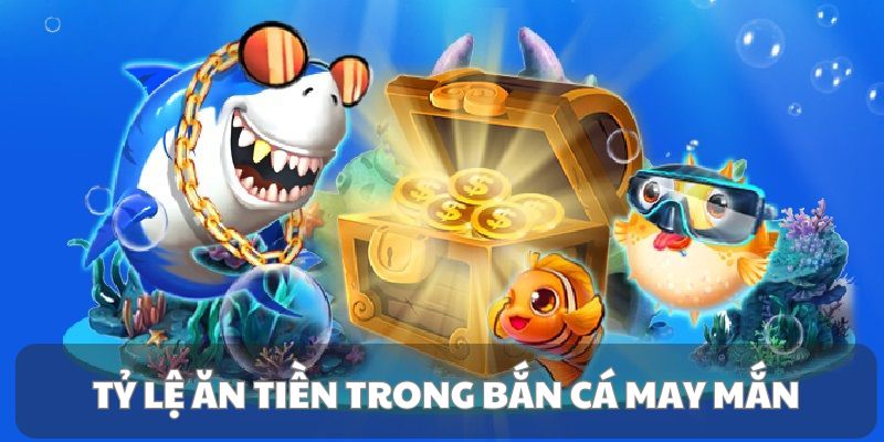 Tỷ lệ ăn tiền trong game bắn cá KUBET